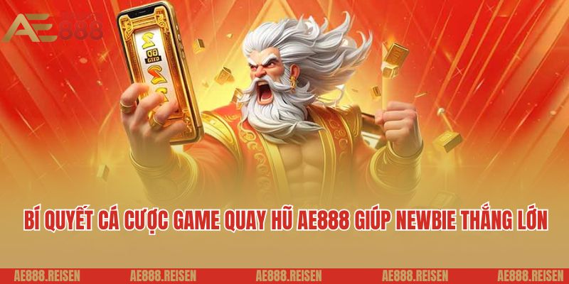 Quay hũ AE888: Thiên đường quay slot uy tín dành cho hội viên mới 5 Bí quyết cá cược game quay hũ AE888 giúp newbie thắng lớn