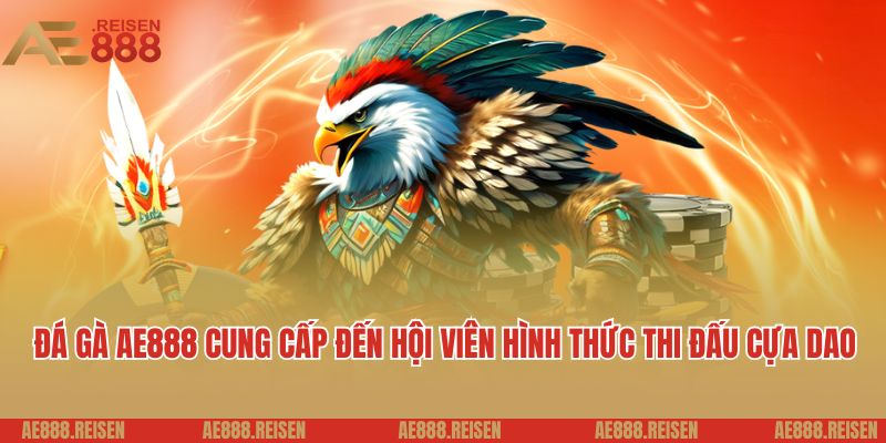 Khám Phá Đá Gà AE888: Xem Trực Tiếp Các Trận Đấu Kê Thủ Hay Nhất 2 Đá gà AE888 cung cấp đến hội viên hình thức thi đấu cựa dao