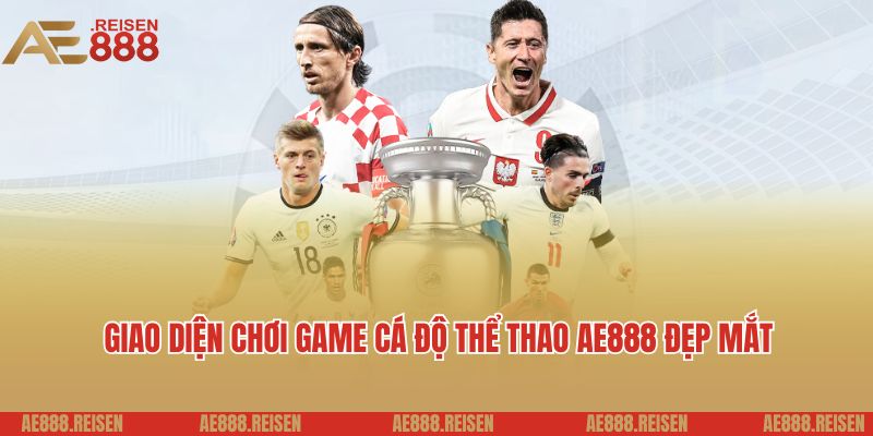 Thể Thao AE888 - Cá Cược Bóng Đá Và Sự Kiện Toàn Cầu Hấp Dẫn 2 Giao diện chơi game cá độ thể thao AE888 đẹp mắt