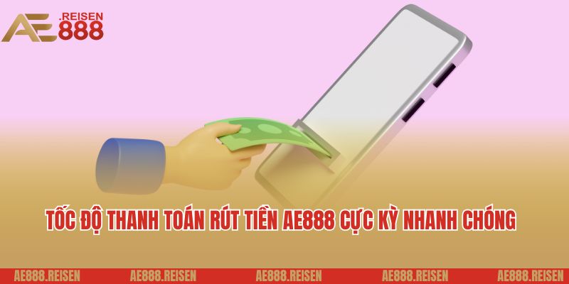 Rút Tiền AE888 Siêu Tốc: Bí Quyết Hốt Bạc Khủng Về Tài Khoản 5 Tốc độ thanh toán rút tiền AE888 cực kỳ nhanh chóng