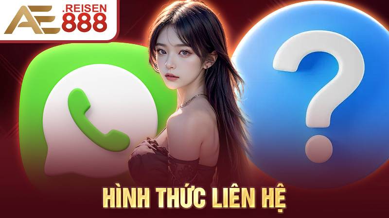 Liên Hệ AE888 - Hỗ Trợ Khách Hàng 24/7 Nhanh Chóng Và Chuyên Nghiệp 1 Liên hệ AE888