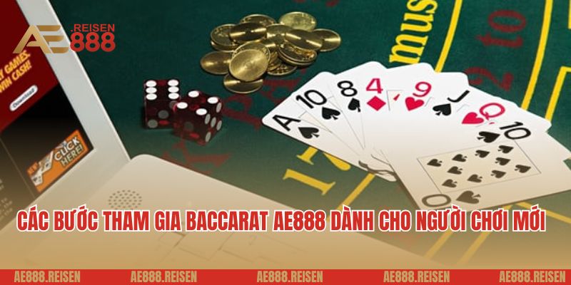 Baccarat AE888 - Trải Nghiệm Sòng Bài Đỉnh Cao, Thắng Lớn Mỗi Ngày 3 Các bước tham gia baccarat AE888 dành cho người chơi mới
