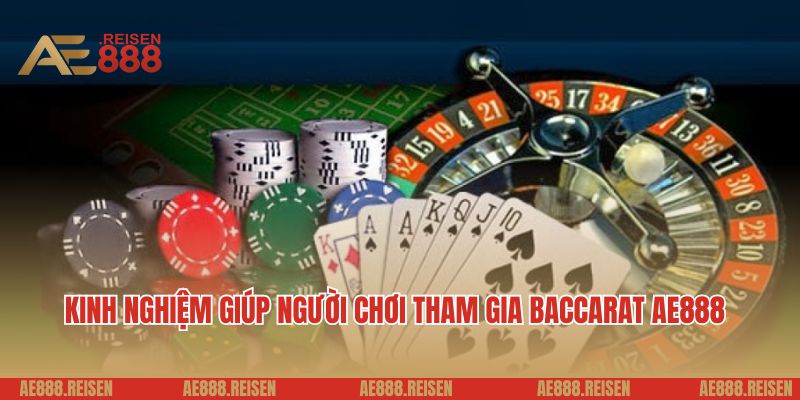 Baccarat AE888 - Trải Nghiệm Sòng Bài Đỉnh Cao, Thắng Lớn Mỗi Ngày 4 Kinh nghiệm giúp người chơi tham gia baccarat AE888