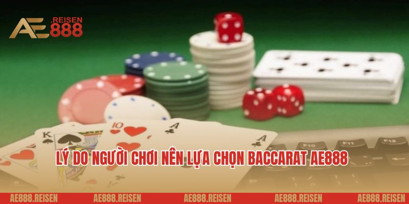 Baccarat AE888 - Trải Nghiệm Sòng Bài Đỉnh Cao, Thắng Lớn Mỗi Ngày 2 Lý do người chơi nên lựa chọn baccarat AE888