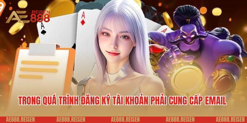 Đăng Ký AE888: Hướng Dẫn Nhanh Gọn, Tò Mò Muốn Biết Bí Kíp Nhận Thưởng Lớn? 5 Trong quá trình đăng ký tài khoản phải cung cấp email